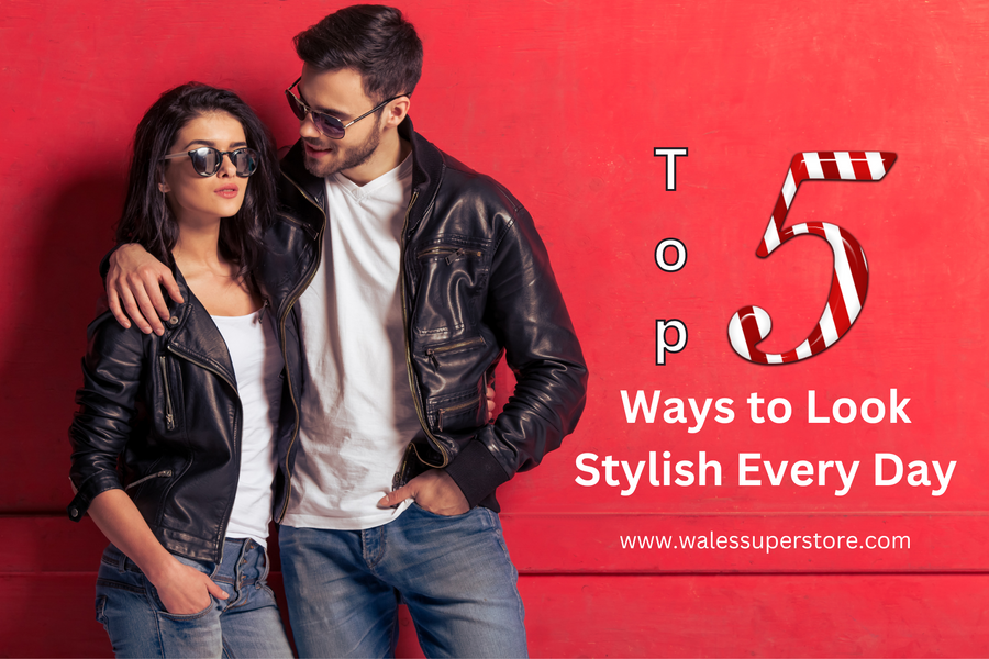 Top Ways to Look Stylish Every Day